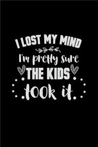 I Lost My Mind I'm Pretty Sure the Kids Took It