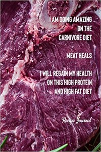 I Am Doing Amazing On The Carnivore Diet Meat Heals I Will Regain My Health On This High Protein and High Fat Diet