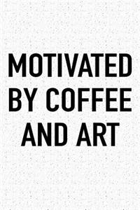Motivated by Coffee and Art