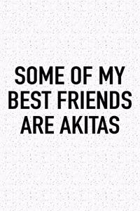 Some of My Best Friends Are Akitas