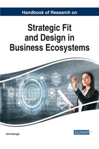 Handbook of Research on Strategic Fit and Design in Business Ecosystems