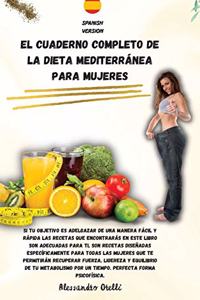 El Cuaderno Completo de la Dieta Mediterránea Para Mujeres