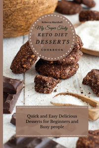 My Super Tasty Keto Diet Desserts Cookbook