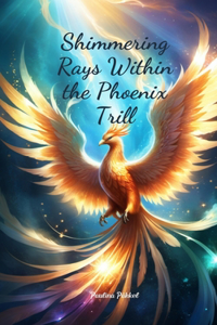 Shimmering Rays Within the Phoenix Trill