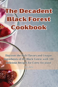 Decadent Black Forest Cookbook