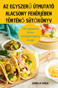 AZ EgyszerŰ Útmutató Alacsony Fehérjében TörténŐ SütŐkönyv