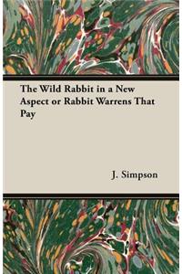 Wild Rabbit in a New Aspect or Rabbit Warrens That Pay