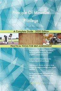 Principle Of Minimum Privilege A Complete Guide - 2020 Edition