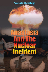 Anastasia And The Nuclear Incident