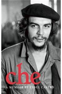Che: A Memoir By Fidel Castro