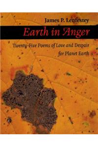 Earth in Anger: Twenty-Five Poems of Love and Despair for Planet Earth