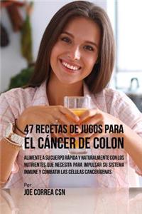 47 Recetas de Jugos Para el Cáncer de Colon