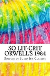 So Lit-Crit Orwell's 1984