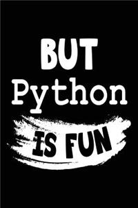 But Python Is Fun