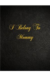 I Belong To Mommy