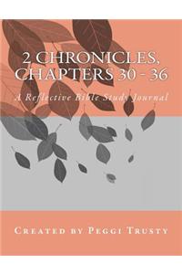 2 Chronicles, Chapters 30 - 36