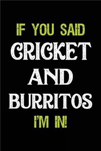 If You Said Cricket and Burritos I'm in
