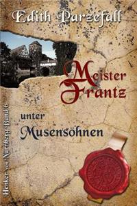 Meister Frantz unter Musensöhnen
