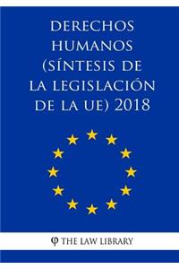 Derechos Humanos (S�ntesis de la Legislaci�n de la Ue) 2018