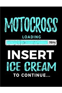Motocross Loading 75% Insert Ice Cream To Continue
