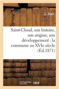 Saint-Cloud, Son Histoire, Son Origine, Son Développement: La Commune Au Xvie Siècle,