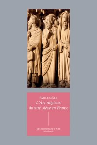 L' Art Religieux Du Xiiie Siecle En France