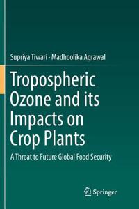 Tropospheric Ozone and Its Impacts on Crop Plants