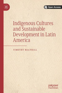 Indigenous Cultures and Sustainable Development in Latin America