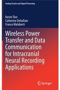 Wireless Power Transfer and Data Communication for Intracranial Neural Recording Applications