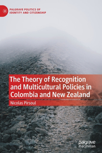 Theory of Recognition and Multicultural Policies in Colombia and New Zealand