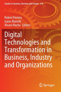 Digital Technologies and Transformation in Business, Industry and Organizations