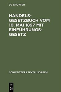 Handelsgesetzbuch Vom 10. Mai 1897 Mit Einführungsgesetz