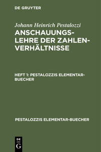 Johann Heinrich Pestalozzi: Anschauungslehre Der Zahlenverhältnisse. Heft 1