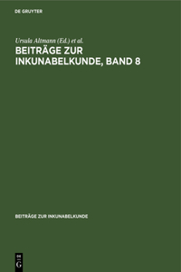 Beiträge Zur Inkunabelkunde, Band 8
