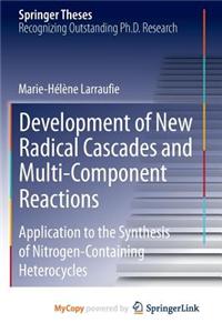 Development of New Radical Cascades and Multi-Component Reactions
