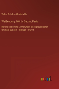 Weißenburg, Wörth, Sedan, Paris