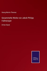 Gesammelte Werke von Jakob Philipp Fallmerayer