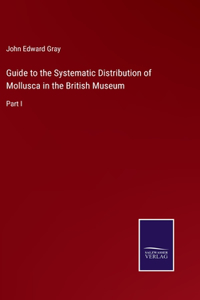 Guide to the Systematic Distribution of Mollusca in the British Museum