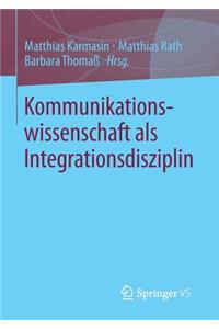 Kommunikationswissenschaft ALS Integrationsdisziplin