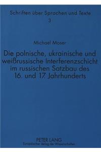 Die polnische, ukrainische und weirussische Interferenzschicht im russischen Satzbau des 16. und 17. Jahrhunderts