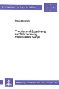 Theorien Und Experimente Zur Wahrnehmung Musikalischer Klaenge