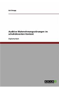 Auditive Wahrnehmungsstörungen im schulrelevanten Kontext