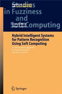 Hybrid Intelligent Systems for Pattern Recognition Using Soft Computing