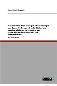 Eine kritische Betrachtung der Auswirkungen von Social Media aus wirtschaftlicher und gesellschaftlicher Sicht anhand von Unternehmensbeispielen aus der Fitnessbranche