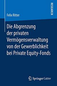 Die Abgrenzung der privaten Vermögensverwaltung von der Gewerblichkeit bei Private Equity-Fonds