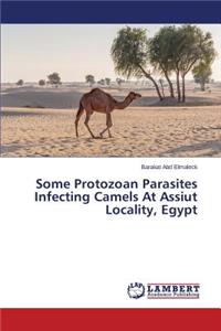 Some Protozoan Parasites Infecting Camels At Assiut Locality, Egypt