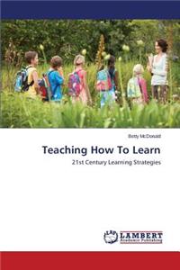 Teaching How To Learn