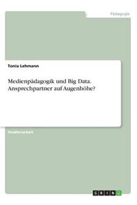 Medienpädagogik und Big Data. Ansprechpartner auf Augenhöhe?