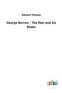 George Borrow - The Man and his Books
