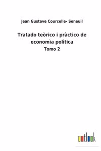 Tratado teòrico i pràctico de economìa polìtica